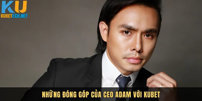 Các đóng góp của Adam với Kubet