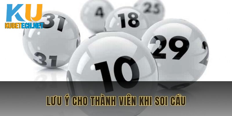 Một số lưu ý cho thành viên khi soi cầu